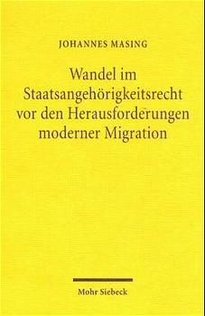 Wandel im Staatsangehörigkeitsrecht vor den Herausforderungen moderner Migration - Johannes Masing