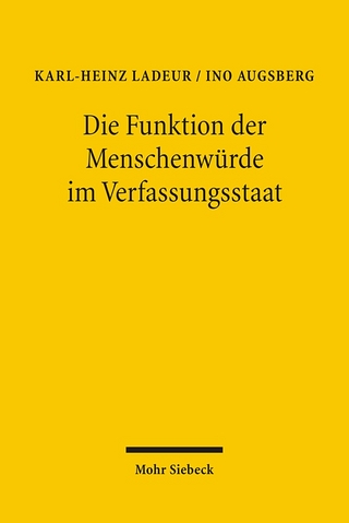 Die Funktion der Menschenwürde im Verfassungsstaat - Ino Augsberg; Karl-Heinz Ladeur