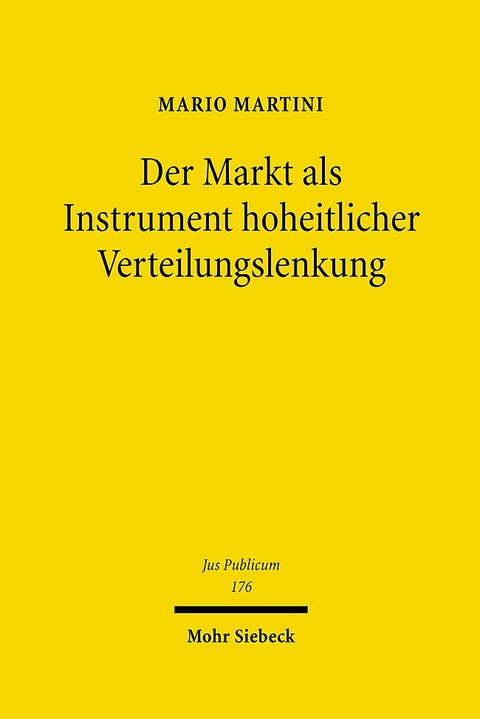 Der Markt als Instrument hoheitlicher Verteilungslenkung - Mario Martini