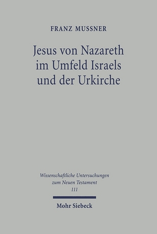Jesus von Nazareth im Umfeld Israels und der Urkirche - Franz Mussner; Michael Theobald