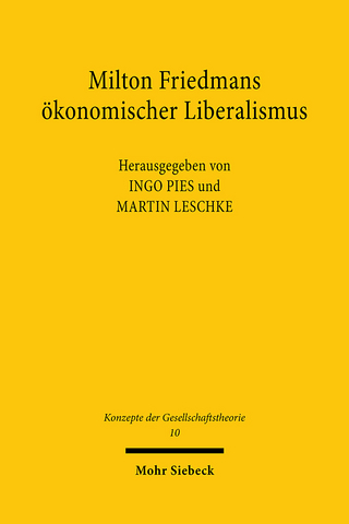Milton Friedmans ökonomischer Liberalismus - Ingo Pies; Martin Leschke