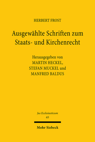 Ausgewählte Schriften zum Staats- und Kirchenrecht - Herbert Frost; Manfred Baldus; Martin Heckel; Stefan Mucke
