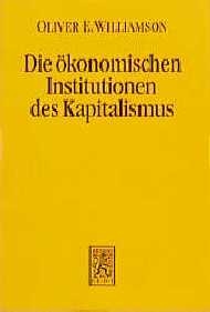 Die ökonomischen Institutionen des Kapitalismus - Oliver E. Williamson