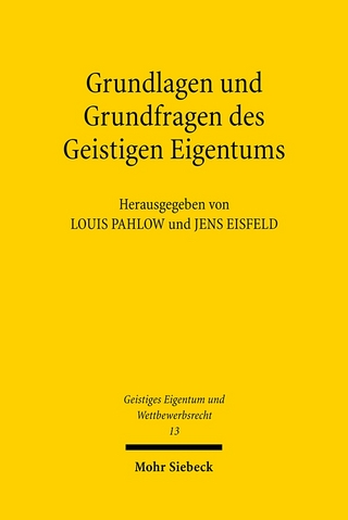 Grundlagen und Grundfragen des Geistigen Eigentums - Jens Eisfeld; Louis Pahlow