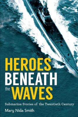 Heroes Beneath the Waves - Mary Nida Smith
