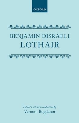 Lothair - Benjamin Disraeli; Edited with an introduction by Vernon Bogdanor