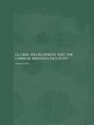 Global Big Business and the Chinese Brewing Industry - Yuantao Guo