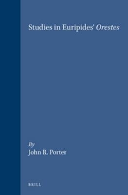 Studies in Euripides' Orestes - J.R. Porter