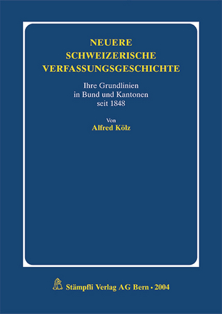Neuere schweizerische Verfassungsgeschichte - Alfred Kölz