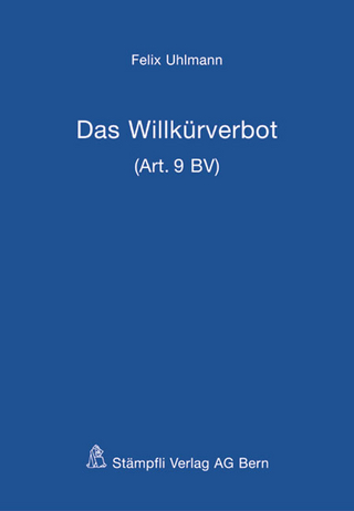 Das Willkürverbot (Art. 9 BV) - Felix Uhlmann
