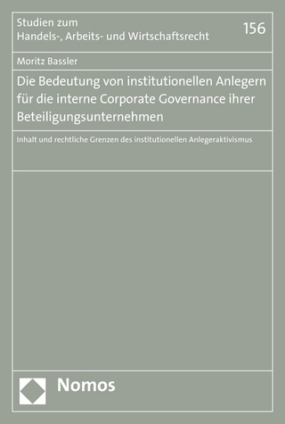 Die Bedeutung von institutionellen Anlegern für die interne Corporate Governance ihrer Beteiligungsunternehmen - Moritz Bassler