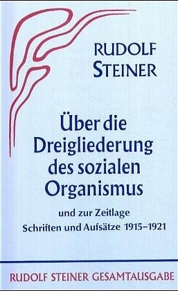 Aufsätze über die Dreigliederung des sozialen Organismus und zur Zeitlage 1915-1921 - Rudolf Steiner