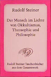 Der Mensch im Lichte von Okkultismus, Theosophie und Philosophie - Rudolf Steiner