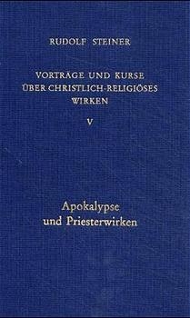 Vorträge und Kurse über christlich-religiöses Wirken V - Rudolf Steiner; Rudolf Steiner Nachlassverwaltung