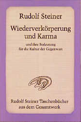 Wiederverkörperung und Karma und ihre Bedeutung für die Kultur der Gegenwart - Rudolf Steiner