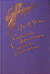 Esoterische Betrachtungen karmischer Zusammenhänge - Rudolf Steiner