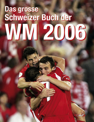Das grosse Schweizer Buch der WM 2006