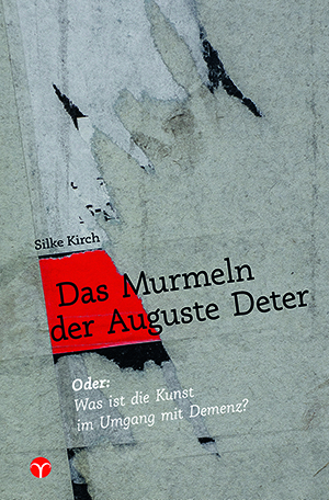 Das Murmeln der Auguste Deter - Silke Kirch