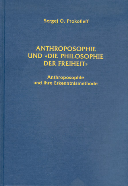 Anthroposophie und 'Die Philosophie der Freiheit' - Sergej O Prokofieff