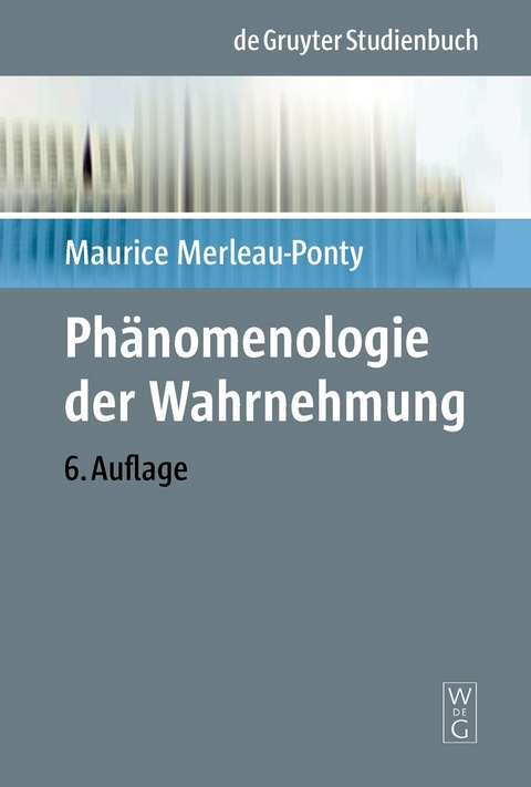 Phänomenologie der Wahrnehmung - Maurice Merleau-Ponty