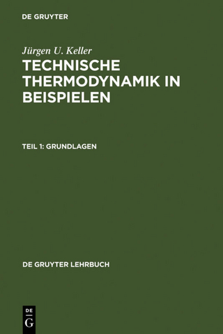 Jürgen U. Keller: Technische Thermodynamik in Beispielen / Grundlagen - Jürgen U. Keller