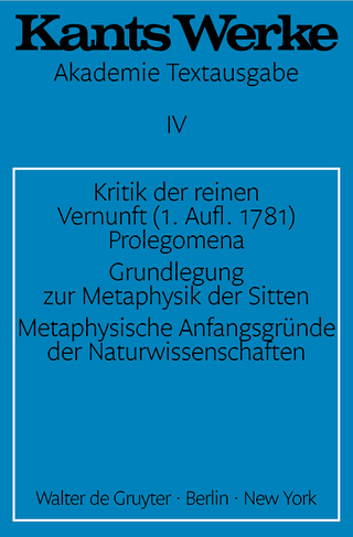 Immanuel Kant: Werke / Kritik der reinen Vernunft (1. Aufl. 1781). Prolegomena. Grundlegung zur Metaphysik der Sitten. Metaphysische Anfangsgründe der Naturwissenschaften - Immanuel Kant