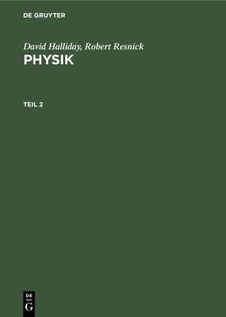 David Halliday; Robert Resnick: Physik / David Halliday; Robert Resnick: Physik. Teil 2 - David Halliday; Robert Resnick
