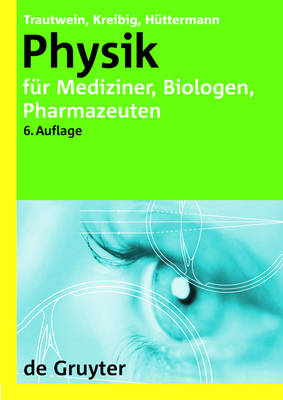 Physik für Mediziner, Biologen, Pharmazeuten - Alfred X Trautwein, Uwe Kreibig, Jürgen Hüttermann