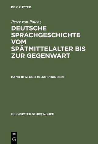 Peter von Polenz: Deutsche Sprachgeschichte vom Spätmittelalter bis zur Gegenwart / 17. und 18. Jahrhundert - Peter von Polenz