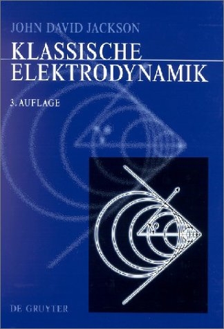 Klassische Elektrodynamik - John D Jackson