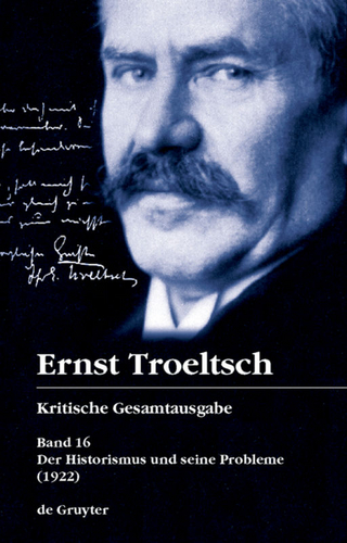 Ernst Troeltsch: Kritische Gesamtausgabe / Der Historismus und seine Probleme - Friedrich Wilhelm Graf