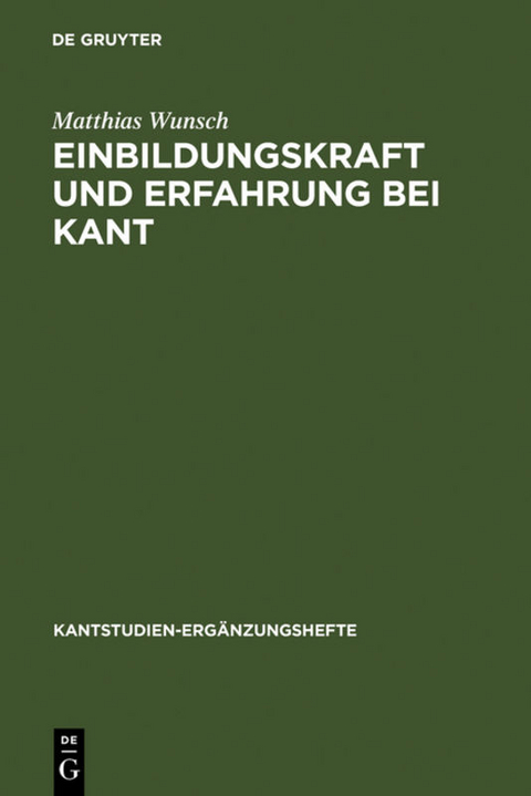 Einbildungskraft und Erfahrung bei Kant - Matthias Wunsch
