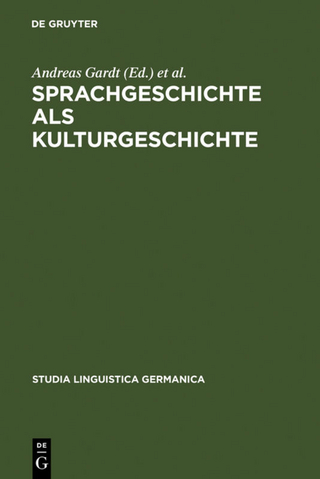 Sprachgeschichte als Kulturgeschichte - Andreas Gardt; Ulrike Haß-Zumkehr; Thorsten Roelcke