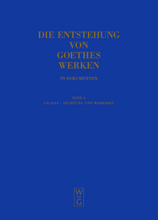 Die Entstehung von Goethes Werken in Dokumenten / Cäcilia - Dichtung und Wahrheit - Momme Mommsen; Katharina Mommsen