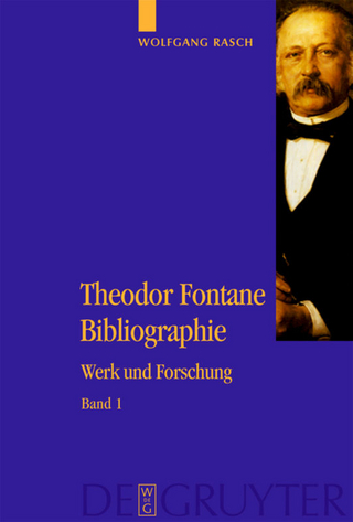 Theodor Fontane Bibliographie - Wolfgang Rasch; Ernst Osterkamp; Hanna Delf von Wolzogen