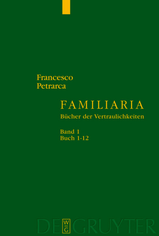 Francesco Petrarca: Familiaria / Buch 1-12 - Berthe Widmer