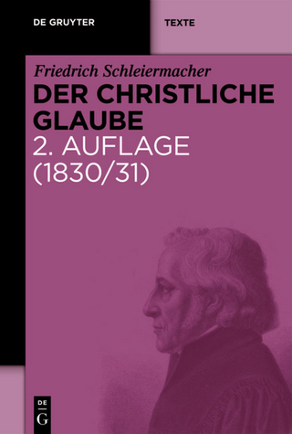 Der christliche Glaube - Friedrich Schleiermacher; Rolf Schäfer