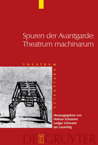 Theatrum Scientiarum / Spuren der Avantgarde: Theatrum machinarum - Helmar Schramm; Ludger Schwarte; Jan Lazardzig