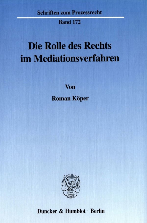 Die Rolle des Rechts im Mediationsverfahren. - Roman Köper