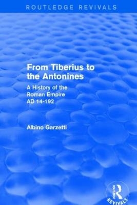 From Tiberius to the Antonines (Routledge Revivals) - Albino Garzetti