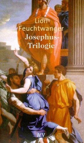 Josephus-Trilogie. Der jüdische Krieg. Die Söhne. Der Tag wird kommen / Josephus-Trilogie - Lion Feuchtwanger