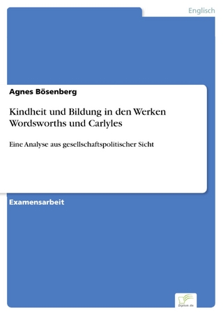 Kindheit und Bildung in den Werken Wordsworths und Carlyles - Agnes Bösenberg