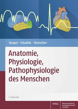 Anatomie, Physiologie, Pathophysiologie des Menschen - Peter Vaupel; Hans-Georg Schaible; Ernst Mutschler