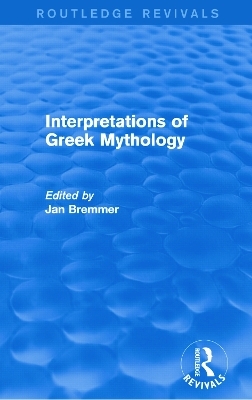 Interpretations of Greek Mythology (Routledge Revivals) - Jan N. Bremmer