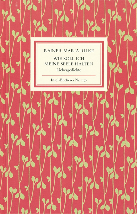Wie soll ich meine Seele halten - Rainer Maria Rilke