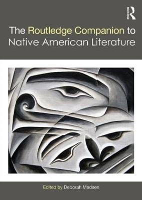 The Routledge Companion to Native American Literature - Deborah L. Madsen