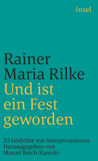 Und ist ein Fest geworden - Rainer Maria Rilke; Marcel Reich-Ranicki