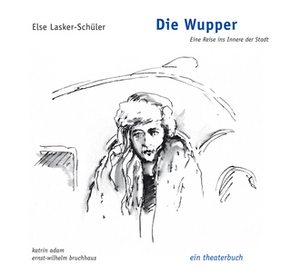 Die Wupper - Eine Reise ins Innere der Stadt - Else Lasker-Schüler; Katrin Adam; Ernst-Wilhelm Bruchhaus