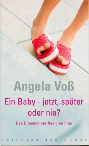 Ein Baby - jetzt, später oder nie? - Angela Voss