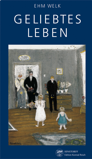 Geliebtes Leben - Ehm Welk; Konrad Reich; Eva M Elsner
